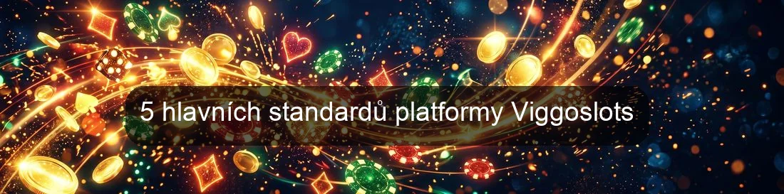 5 hlavních standardů platformy Viggoslots
