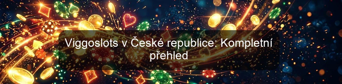 Viggoslots v České republice: Kompletní přehled